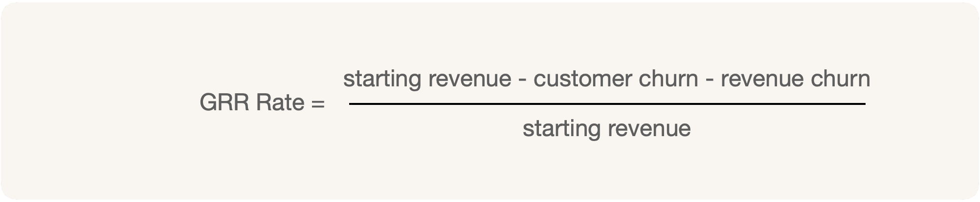 GRR Rate = (starting revenue - customer churn - revenue churn) / starting revenue