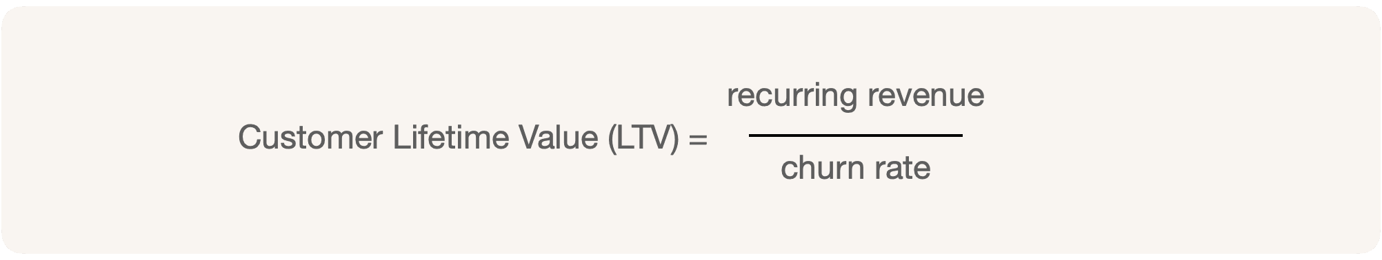 Customer Life time Value is ratio of recurring revenue and churn rate